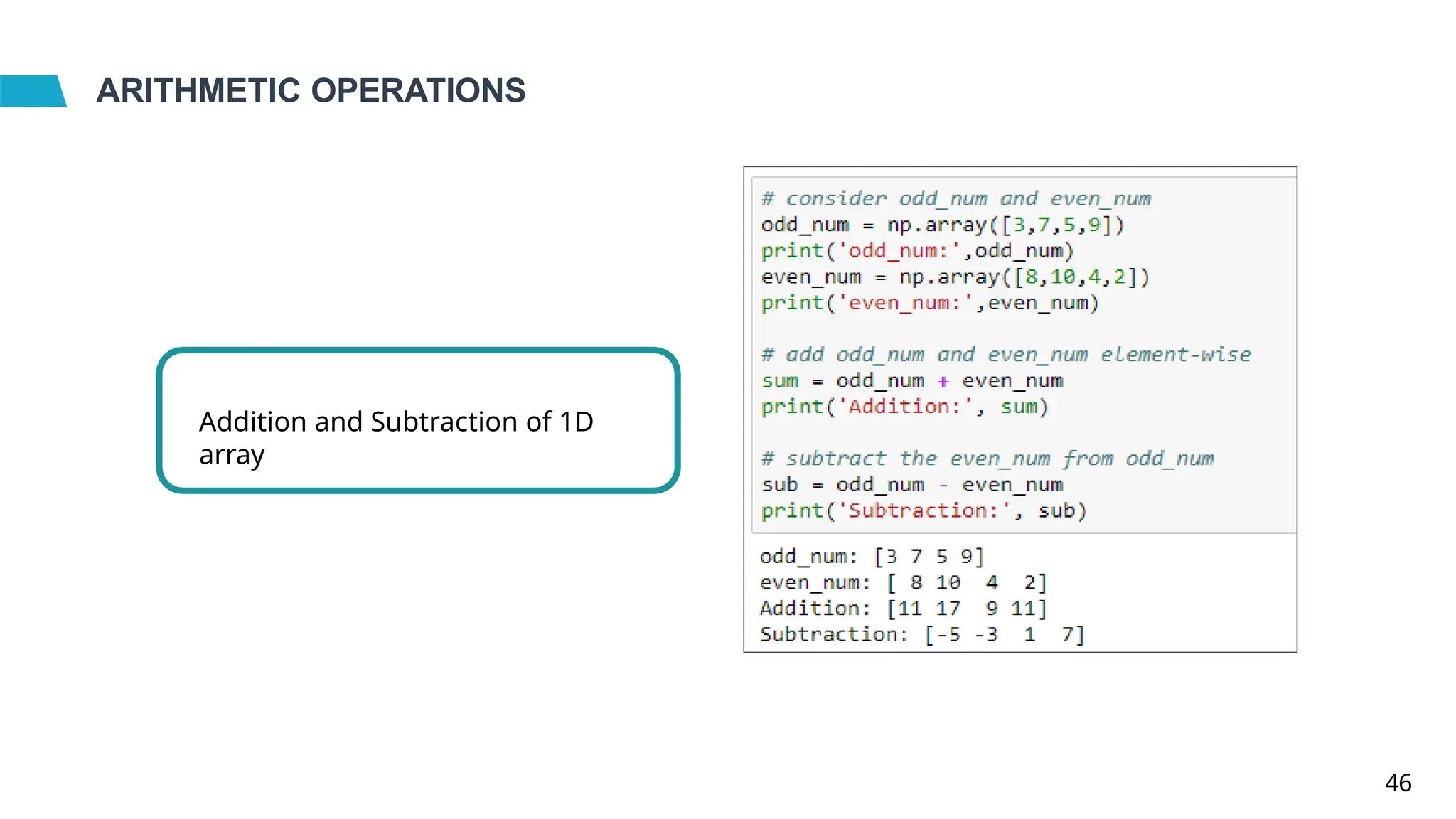 ARITHMETIC OPERATIONS
Addition and Subtraction of 1D
array
46
 