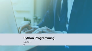 Python Programming
NumP
y
 