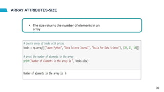 ARRAY ATTRIBUTES-SIZE
• The size returns the number of elements in an
array
30
 