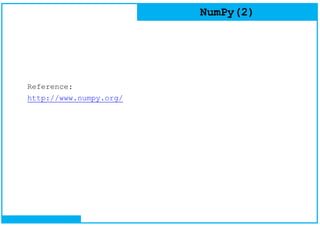 NumPy(2)
Reference:
http://www.numpy.org/
 