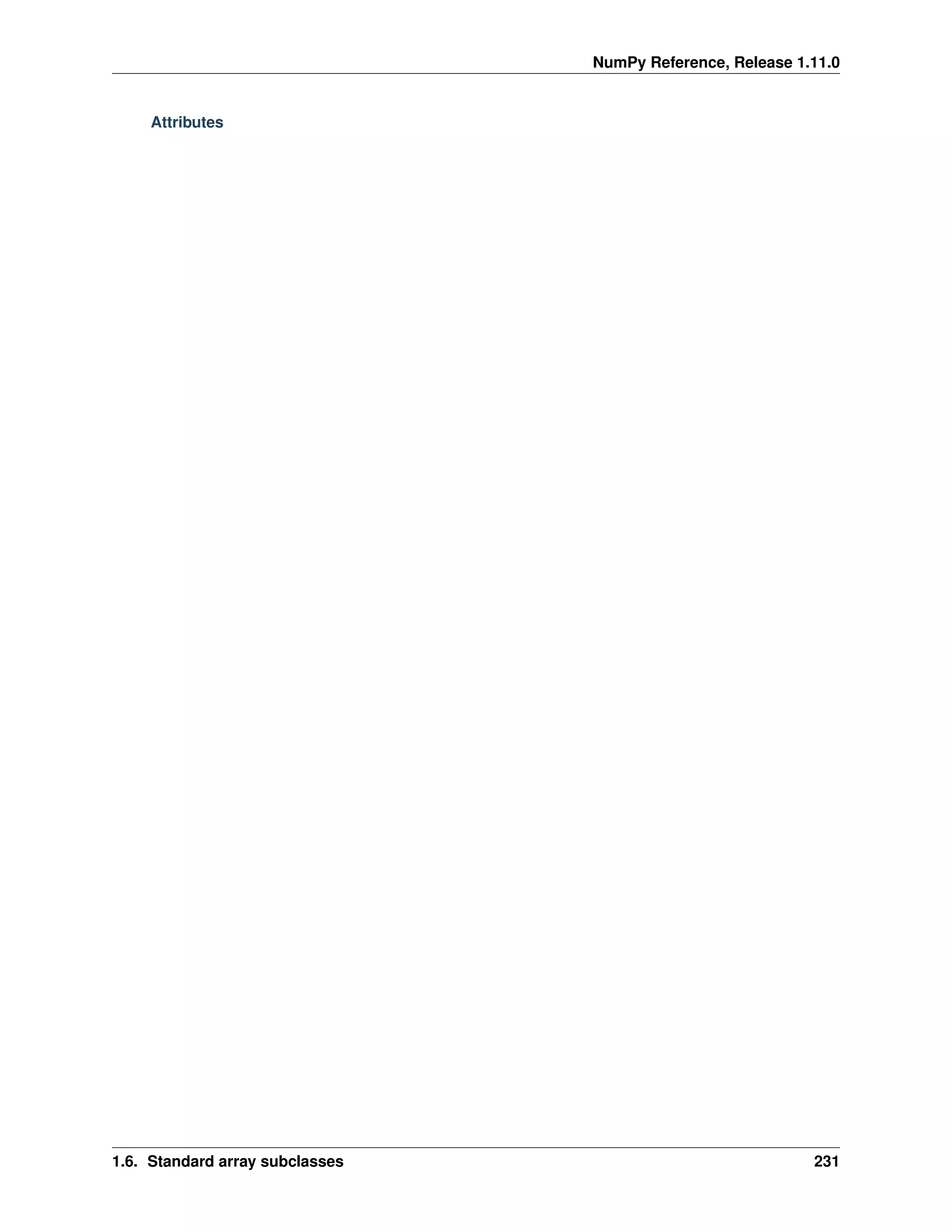 NumPy Reference, Release 1.11.0
Attributes
1.6. Standard array subclasses 231
 