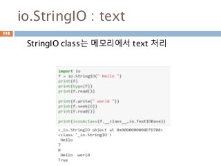 io.StringIO : text
StringIO class는 메모리에서 text 처리
113
 