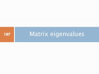 Matrix eigenvalues197
 