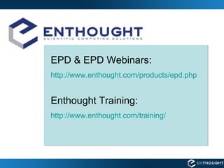 EPD & EPD Webinars: http://www. enthought . com/products/epd . php Enthought Training: http://www. enthought .com/training/ 
