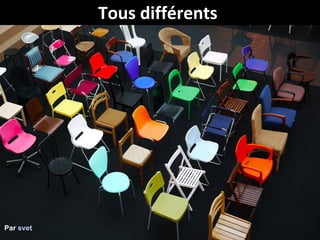 Tous différents  Par  svet 