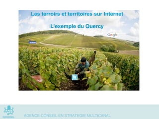         


    Les terroirs et territoires sur Internet

            L’exemple du Quercy




                            
 