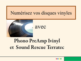 Numérisez vos disques vinyles avec Phono PreAmpIvinyl et  Sound RescueTerratec 