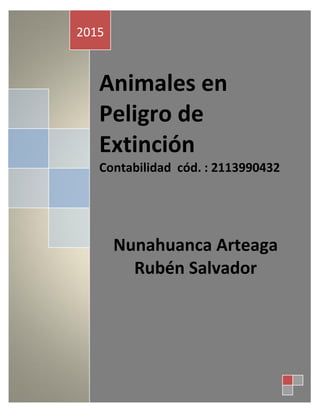 Animales en
Peligro de
Extinción
Contabilidad cód. : 2113990432
Nunahuanca Arteaga
Rubén Salvador
2015
 