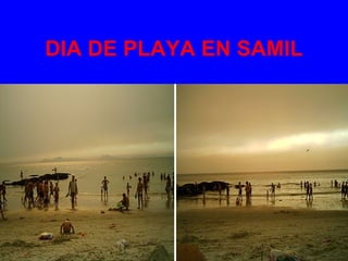 DIA DE PLAYA EN SAMIL 