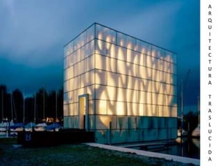 A
R
Q
U
I
T
E
C
T
U
R
A
T
R
A
S
L
U
C
I
D
A