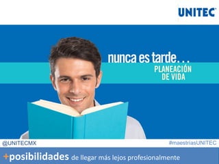 +posibilidades de llegar más lejos profesionalmente
#maestríasUNITEC@UNITECMX
 