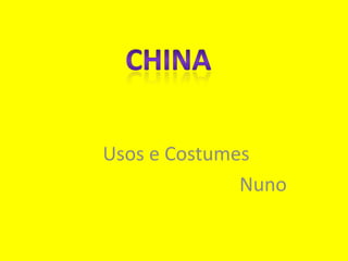 china Usos e Costumes 					Nuno 