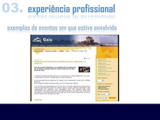 03. experiência profissional
 exemplos de eventos em que estive envolvido
 