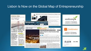 Lisbon Is Now on the Global Map of
Entrepreneurship
June 2013
Invested in 7 Portuguese
companies in 2013 & 2014
Invested i...