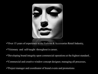 Regular visit’s to all POS in Middle East ensuring Brand consistency