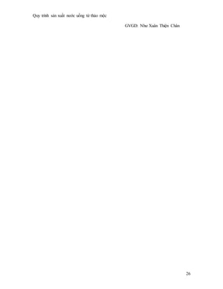 Quy trình sản xuất nước uống từ thảo mộc
GVGD: Như Xuân Thiện Chân
26
 