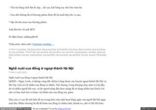 - Thu tỉa bằng cách đặt lờ, lợp… tát cạn, bắt bằng tay nếu thu toàn bộ.

       - Cua nhỏ không đủ cỡ thương phẩm được để lại nuôi tiếp cho vụ sau.


       * Địa chỉ thu mua cua thương phẩm:


       Anh liên hệ với anh BỬU

       Số điện thoại: 0989238078


       Thân mến, chào anh!. Continue reading →
       Posted in Cua Dong, Cua Dong Giong, Giong Cua Dong, Ky Thuat Nuoi Cua Dong, Mua Cua Dong, Nuoi Cua Dong,
       Tin Tức Cua Đồng | Tagged ban, ban cua dong, bán cua đồng, cua, cua dong, cua dong giong, cua đồng, giong cua
       dong, ky thuat, mua cua, mua cua dong, mua cua đồng, nuoi cua dong, súp cua đồng, thu mua, vua cua | Để lại phản
       hồi




       Nghề nuôi cua đồng ở ngoại thành Hà Nội
       Posted on 24/11/2011


       Nghề nuôi cua đồng ở ngoại thành Hà Nội
       QĐND – Ngày trước, ở những vùng đất chiêm trũng thuộc các huyện ngoại thành Hà Nội và
       Hà Tây (cũ) có rất nhiều cua đồng tự nhiên. Thế nhưng, trong khoảng chục năm trở lại đây,
       do có nhiều người bắt cua, và do người nông dân làm ruộng đã sử dụng nhiều loại thuốc trừ
       sâu và hóa chất bảo vệ thực vật khiến cho cua đồng suy giảm.

       Nhu cầu về cua để chế biến đồ ăn trong bữa cơm sinh hoạt hằng ngày của người Hà Nội ngày
       một lớn. Nhiều thương lái đã đi buôn cua đồng từ nhiều tỉnh, thành xa, chở về Hà Nội bán,

open in browser PRO version       Are you a developer? Try out the HTML to PDF API                                        pdfcrowd.com
 