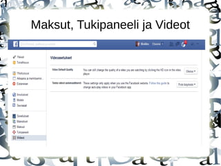 Maksut, Tukipaneeli ja Videot
 