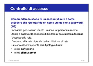 Comprendere lo scopo di un account di rete e come
accedere alla rete usando un nome utente e una password.
(1/2)
Impostare...