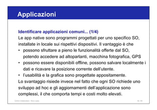 Applicazioni
93 / 65
Identificare applicazioni comuni... (1/4)
Le web app
• usando tecnologie come HTML5/CSS3 non richiedo...