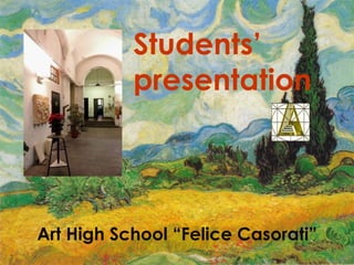 Students’ presentation Art High School “Felice Casorati” 