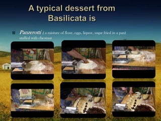  Panzerotti ,( a misture of flour, eggs, liquor, sugar fried in a pan)
stuffed with chestnut
 