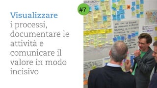 Visualizzare 
iprocessi, documentarele attivitàe comunicareilvalorein modoincisivo 
#7  