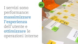 I servizisonoperformance: massimizzarel’esperienzadell’utentee ottimizzarele operazioniinterne 
#8  