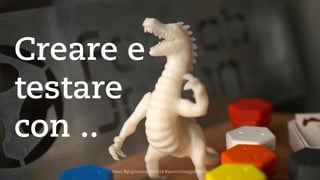 Creare e testare 
con .. 
Tweet@guglielmoa#WIS14 #ServiceDesign4socent  