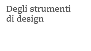 Degli strumenti di design  