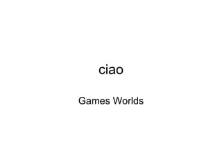 ciao Games Worlds 