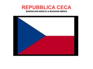 REPUBBLICA CECA
BARRACANI MARCO & MAGNANI MIRKO
 