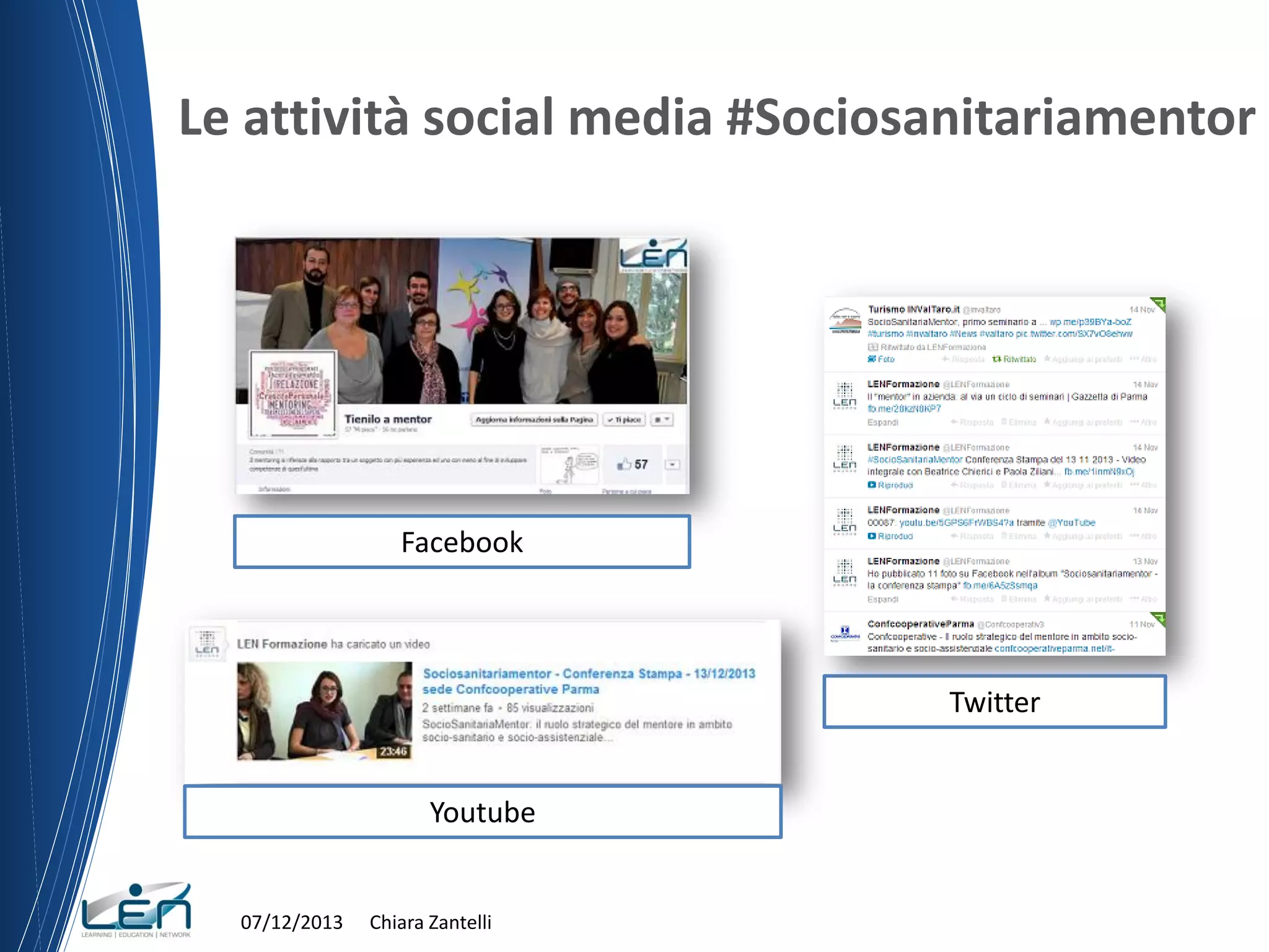 Le attività social media #Sociosanitariamentor

Facebook

Twitter
Youtube

07/12/2013

Chiara Zantelli

 