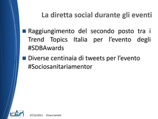 La diretta social durante gli eventi
Raggiungimento del secondo posto tra i
Trend Topics Italia per l’evento degli
#SDBAwa...