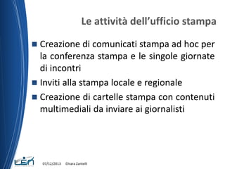 Le attività dell’ufficio stampa
Creazione di comunicati stampa ad hoc per
la conferenza stampa e le singole giornate
di in...