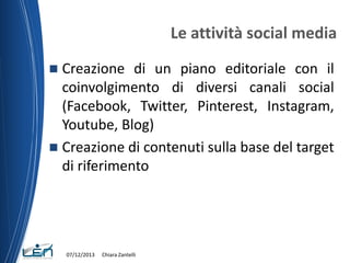 Le attività social media
Creazione di un piano editoriale con il
coinvolgimento di diversi canali social
(Facebook, Twitte...