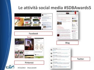 Le attività social media #SDBAwards5

Facebook

Blog

Twitter

Pinterest
07/12/2013

Chiara Zantelli

 