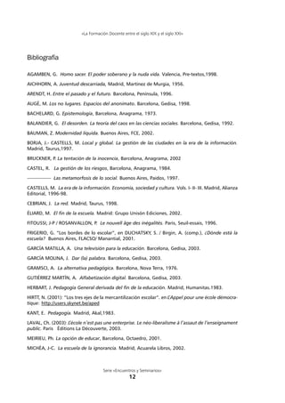 Serie «Encuentros y Seminarios»
12
«La Formación Docente entre el siglo XIX y el siglo XXI»
Bibliografía
AGAMBEN, G. Homo ...
