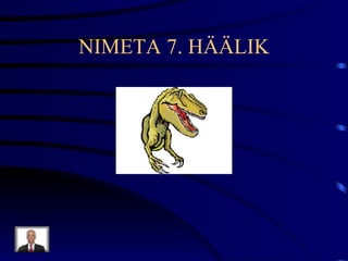 NIMETA 7. HÄÄLIK 