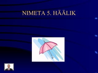 NIMETA 5. HÄÄLIK 