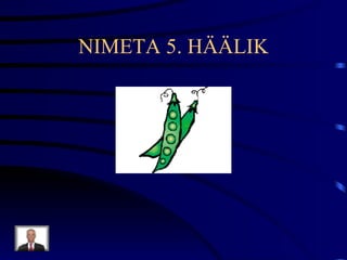 NIMETA 5. HÄÄLIK 