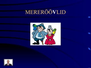 MERERÖÖ V LID 