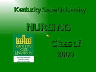 Kentucky State University NURSING   Class of 2009 