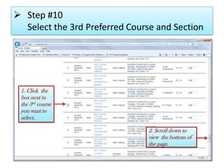  Step #10
Select the 3rd Preferred Course and Section
1. Click the
box next to
the 3rd course
you want to
select.
2. Scroll down to
view the bottom of
the page.
 