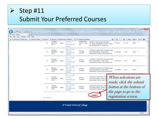  Step #11
Submit Your Preferred Courses
When selections are
made, click the submit
button at the bottom of
the page to go to the
registration screen.
 