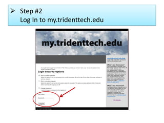  Step #2
Log In to my.tridenttech.edu
 