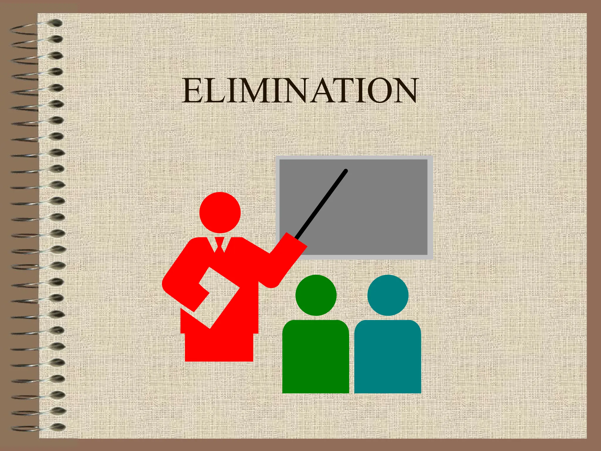 ELIMINATION
 