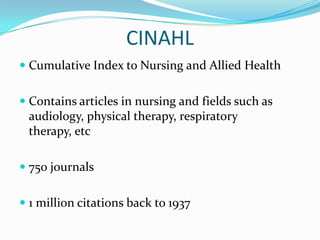 Conduct a keyword search in CINAHL & MedlineInternet vs DatabasesINTERNETBroad sweep of informationUnorganized/unstructuredAccess is free, but some information is fee basedUnstable: content and format change frequentlyInformation includes: commercials, personal opinions, current news, entertainment, government documents, academic research, non-profit /educational sites, hoaxes, social networks.Focused on a particular discipline or type of informationOrganized/structuredAvailable only to subscribersStable: articles can be located again for verificationInformation includes: abstracts, articles in magazines, journals, and  newspapers, scholarly/peer-reviewed articles, case studies,  and research 