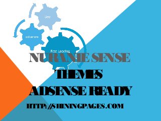 NURANIESENSE
THEMES
ADSENSEREADY
HTTP://SHININGPAGES.COM
 