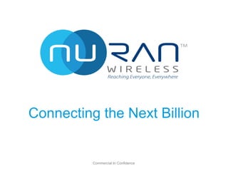 Commercial In Confidence
Connecting the Next Billion
 